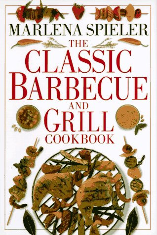The Classic Barbecue and Grill Cookbook by Spieler, Marlene