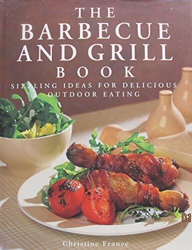 Barbecue and Grill Book: Sizzling Ideas for Delicious Outdoor Ea